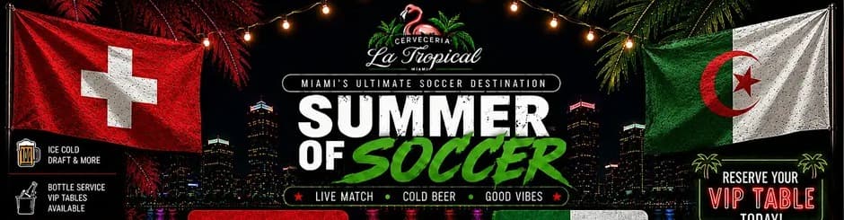 Switzerland vs. Algeria • Summer of Soccer Watch Party at La Tropical Miami